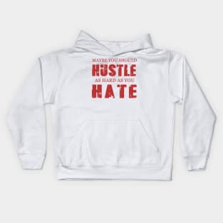 Entrepreneur Gifts Hustle As Hard As You Hate Kids Hoodie